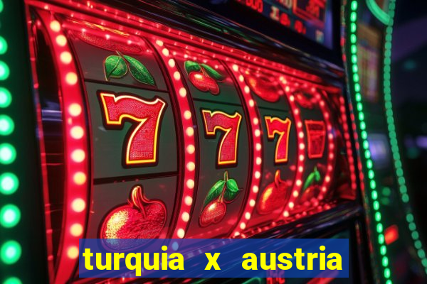 turquia x austria onde assistir